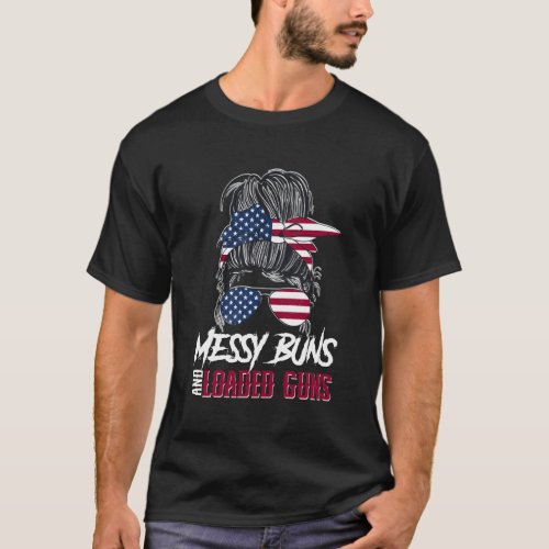 2A Messy Buns And Loaded Guns T_Shirt