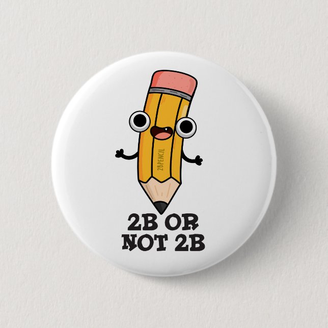 2B Or Not 2B Funny Shakespeare Pencil Pun  Button (Front)