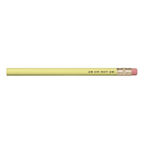 2B or not 2B Shakespeare Humor Yellow Pencil