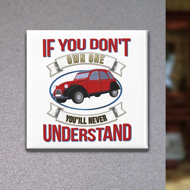 2CV Deux Chevaux Oldtimer You'll Never Understand  Magnet (2CV Magnet in White with a Red Blue Oldtimer illustration)
