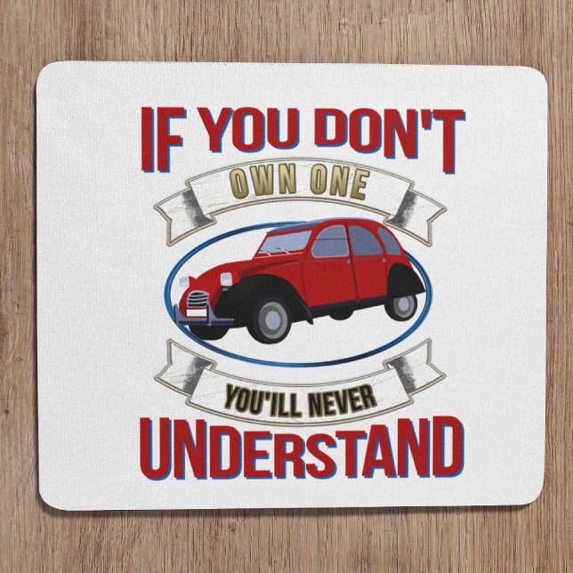 2CV Deux Chevaux Oldtimer You'll Never Understand  Mouse Pad (2CV Mousepad in White with a Red Blue Oldtimer illustration)