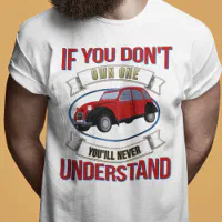 2CV Deux Chevaux Oldtimer You ll Never Understand T Shirt Zazzle