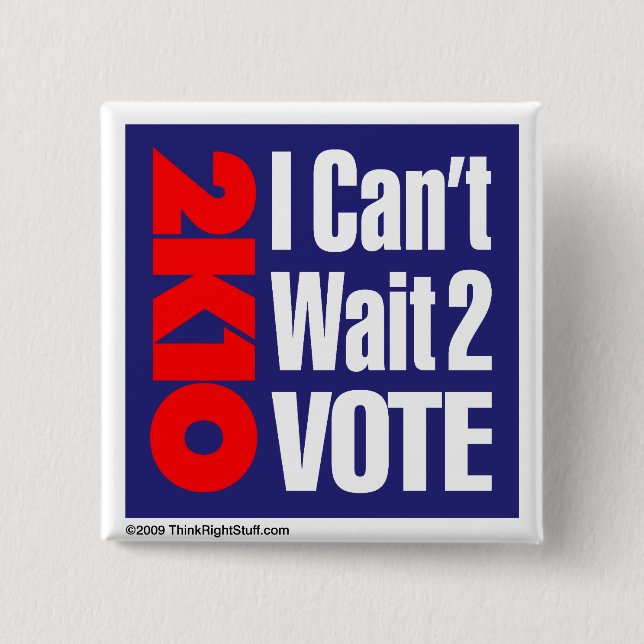 2K10 I Can't Wait 2 Vote Pinback Button (Front)