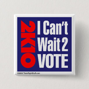 2K10 I Can't Wait 2 Vote Pinback Button