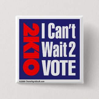 2K10 I Can't Wait 2 Vote Pinback Button