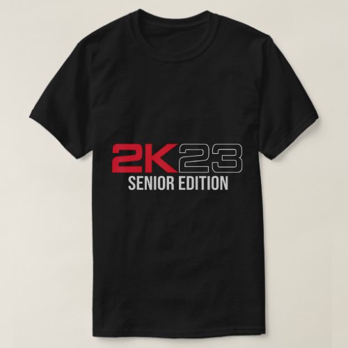 2K23 Senior Edition Class Of 2023 Graduating T_Shirt