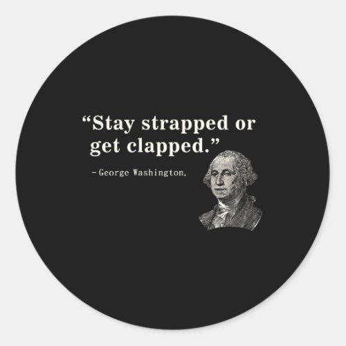2Nd Adt Stay Strapped Or Get Clapped Washington Classic Round Sticker