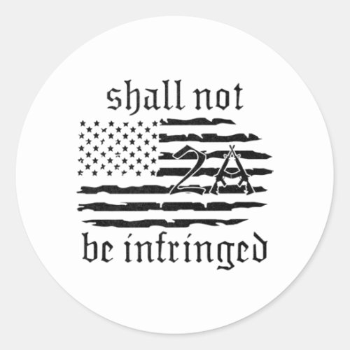2nd Amendment Flag _ Shall Not Be Infringed _ 2A Classic Round Sticker