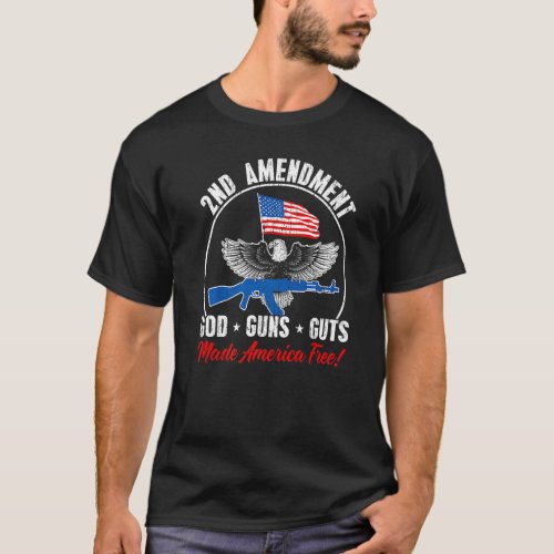 2nd Amendment God Guns Guts Made America Free Gun  T_Shirt