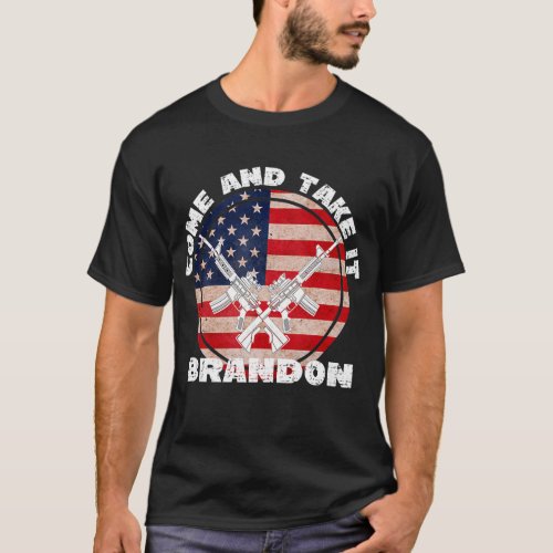 2nd Amendment Gun Rights Come And Take It Brandon  T_Shirt