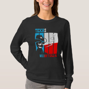 2nd Amendment Gun Texas We Dont Call 911 T-Shirt