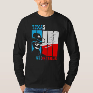 2nd Amendment Gun Texas We Dont Call 911 T-Shirt