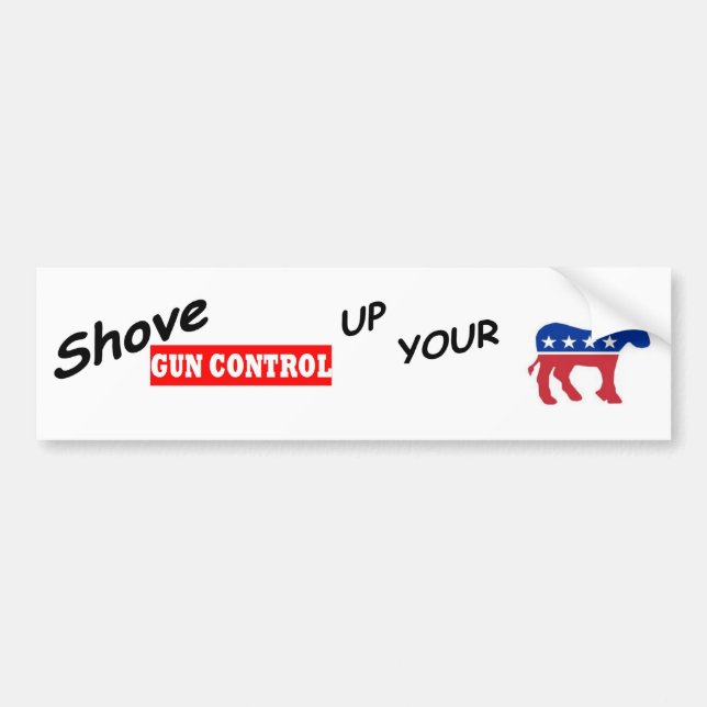 2nd Amendment :shove gun control up your Bumper Sticker (Front)