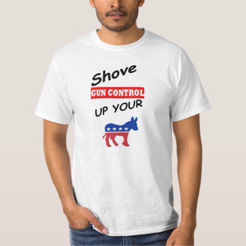 2nd Amendment shove gun control up your T_Shirt