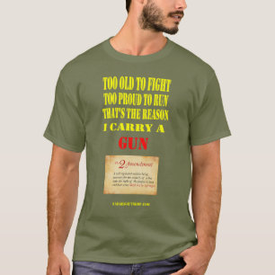 2nd AMENDMENT, TOO OLD TO FIGHT, TOO PROUD TO RUN T-Shirt