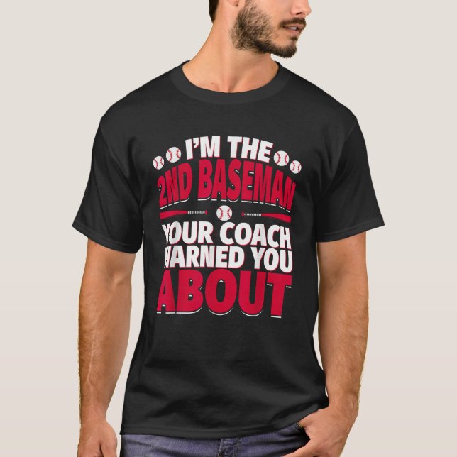 2nd Baseman Your Coach Warned You About Second Bas T-Shirt (Front)
