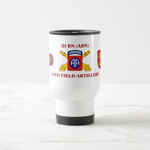 2ND BATTALION 319TH FIELD ARTILLERY TRAVEL MUG