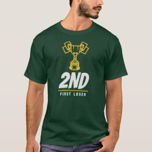 2nd - First Loser Funny Second Place Trophy T-Shirt