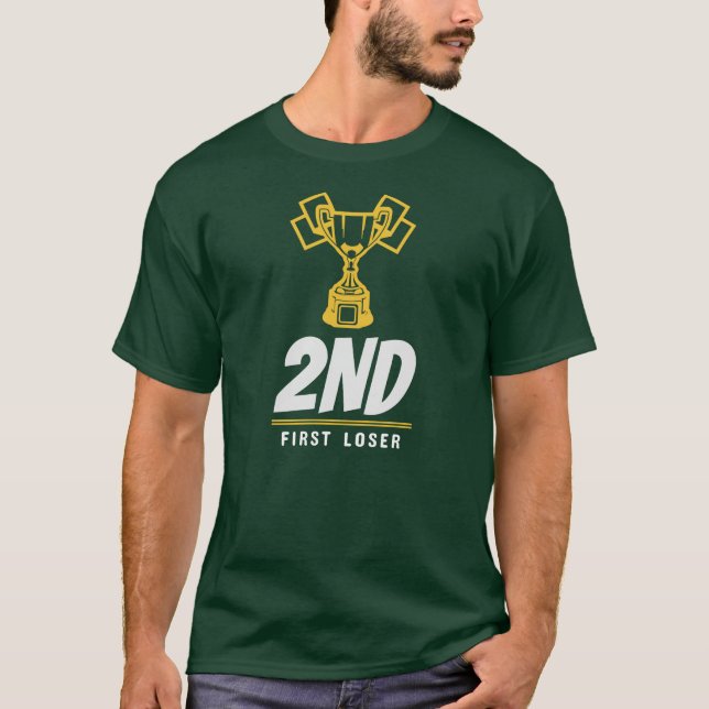 2nd - First Loser Funny Second Place Trophy T-Shirt (Front)