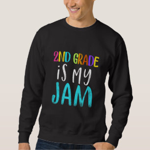 2nd grade is my jam teacher 2nd grade teacher appr sweatshirt