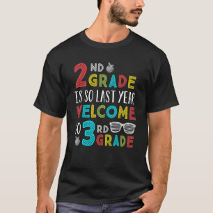 2nd Grade Is So Last Year Welcome To 3rd Grade Tea T-Shirt