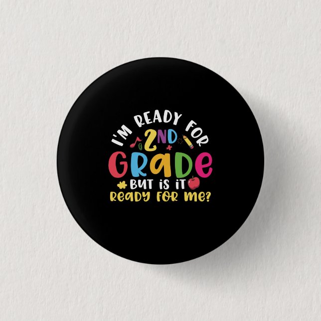 2nd Grade Teacher I Am Ready For 2nd Grade Button (Front)