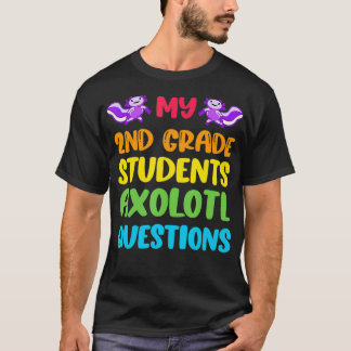 2nd Grade Teacher I Aolotl Questions Cute Rainbow T-Shirt