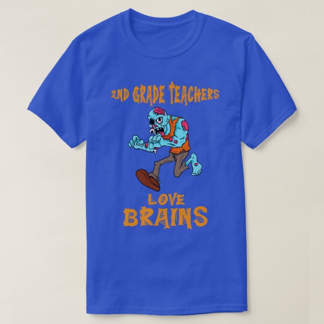 2nd Grade Teachers Love Brains Zombie Teacher Hall T-Shirt (Design Front)