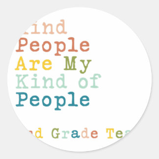 2nd Grade Team Teacher Kind People Are My Kind Of Classic Round Sticker
