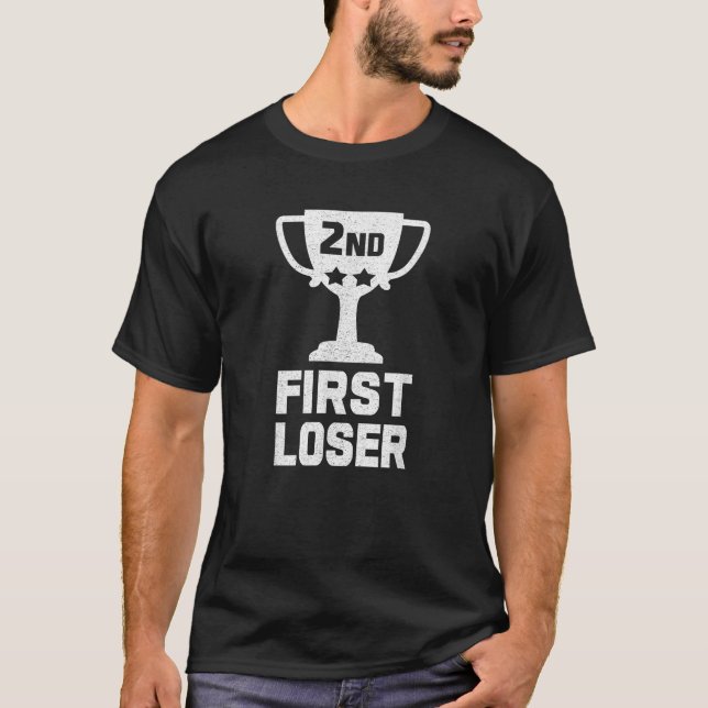 2ND PLACE FIRST LOSER Funny Second Place Trophy T-Shirt (Front)