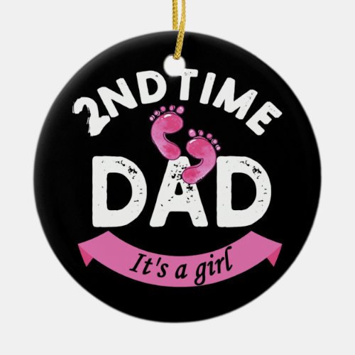 2nd Second Time Dad Its A Girl Funny Gender Ceramic Ornament