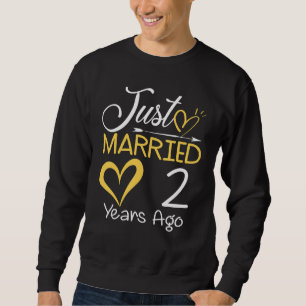 2nd Wedding Anniversary Just Married 2 Years Ago Sweatshirt