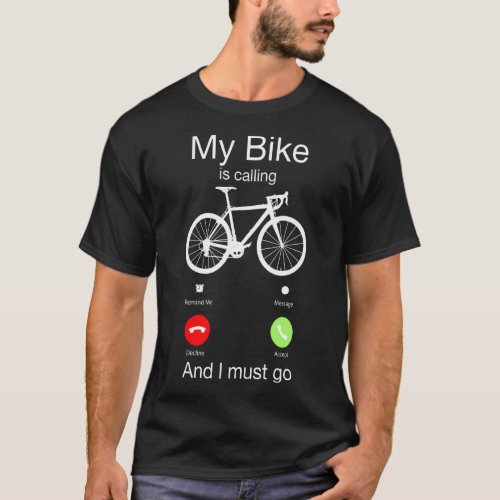2pgp My Bike Is Calling And I Must Go Cycling Bike T_Shirt