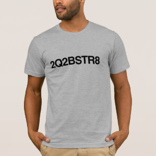 2Q2BSTR8 T-Shirt