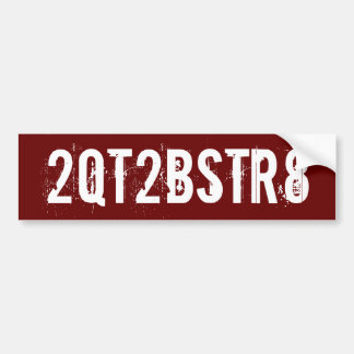 2QT2BSTR8 - - style #2 Bumper Sticker