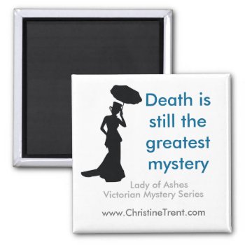 2x2 Sq Magnet - Death Greatest Mystery by ChristineTrentBooks at Zazzle