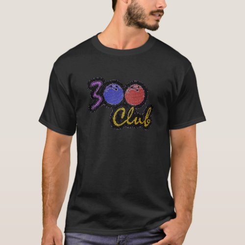 300 CLUB PERFECT GAME IN BOWLING T_Shirt