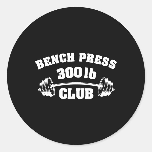 300 Lbs Pound Bench Press Club Gym Weightlifting P Classic Round Sticker (Front)