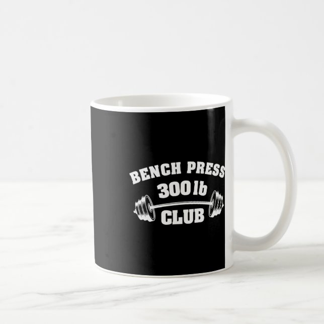 300 Lbs Pound Bench Press Club Gym Weightlifting P Coffee Mug (Right)