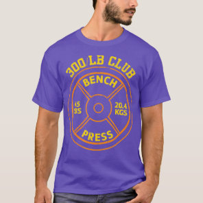 300 Lbs Pound Bench Press Club Gym Weightlifting  T-Shirt