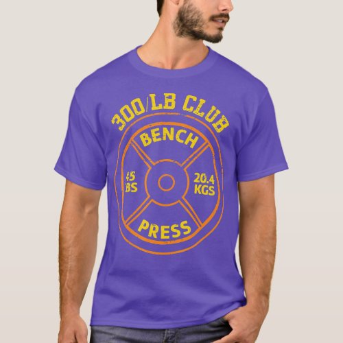 300 Lbs Pound Bench Press Club Gym Weightlifting  T_Shirt