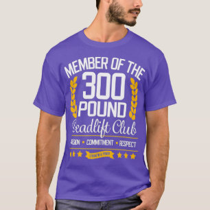 300 Pound Deadlift Club Gym for Men and Women T-Shirt