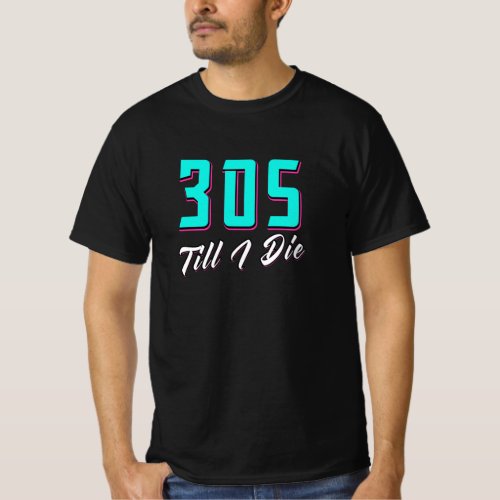305 Till I Die Miami T_Shirt