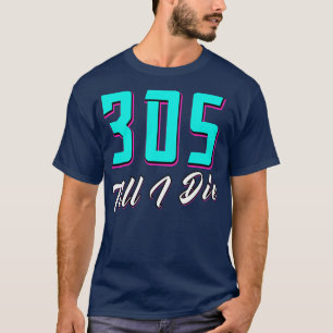 305 Till I Die Miami T-Shirt