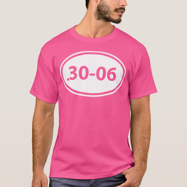 30-06 Gun Ammo Hunting Rifle Caliber Idea T-Shirt (Front)
