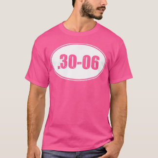 30-06 Military Rifle Gun Ammo 30-06 Hunting Round T-Shirt