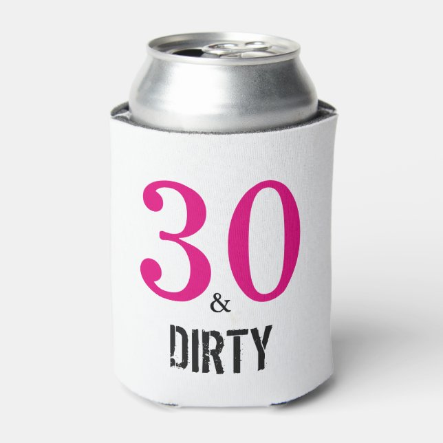 30 and Dirty Birthday Gift Can Cooler (Can Front)