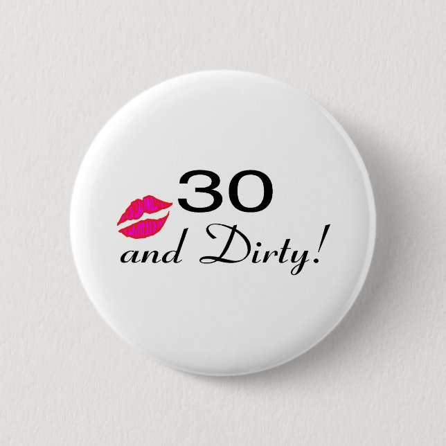 30 And Dirty Lips Button (Front)