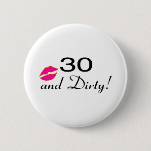 30 And Dirty Lips Button