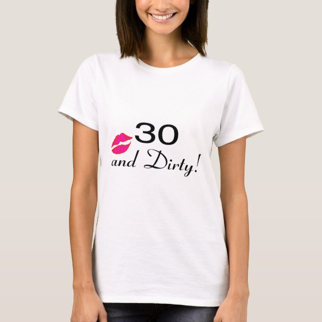 30 And Dirty Lips T-Shirt (Front)